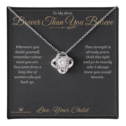 Braver Than You Believe - Love Knot Necklace for Mom