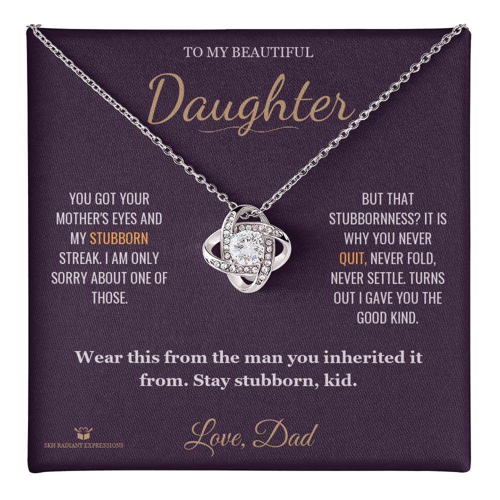 Stubborn Like Me - Love Knot Necklace for Daughter