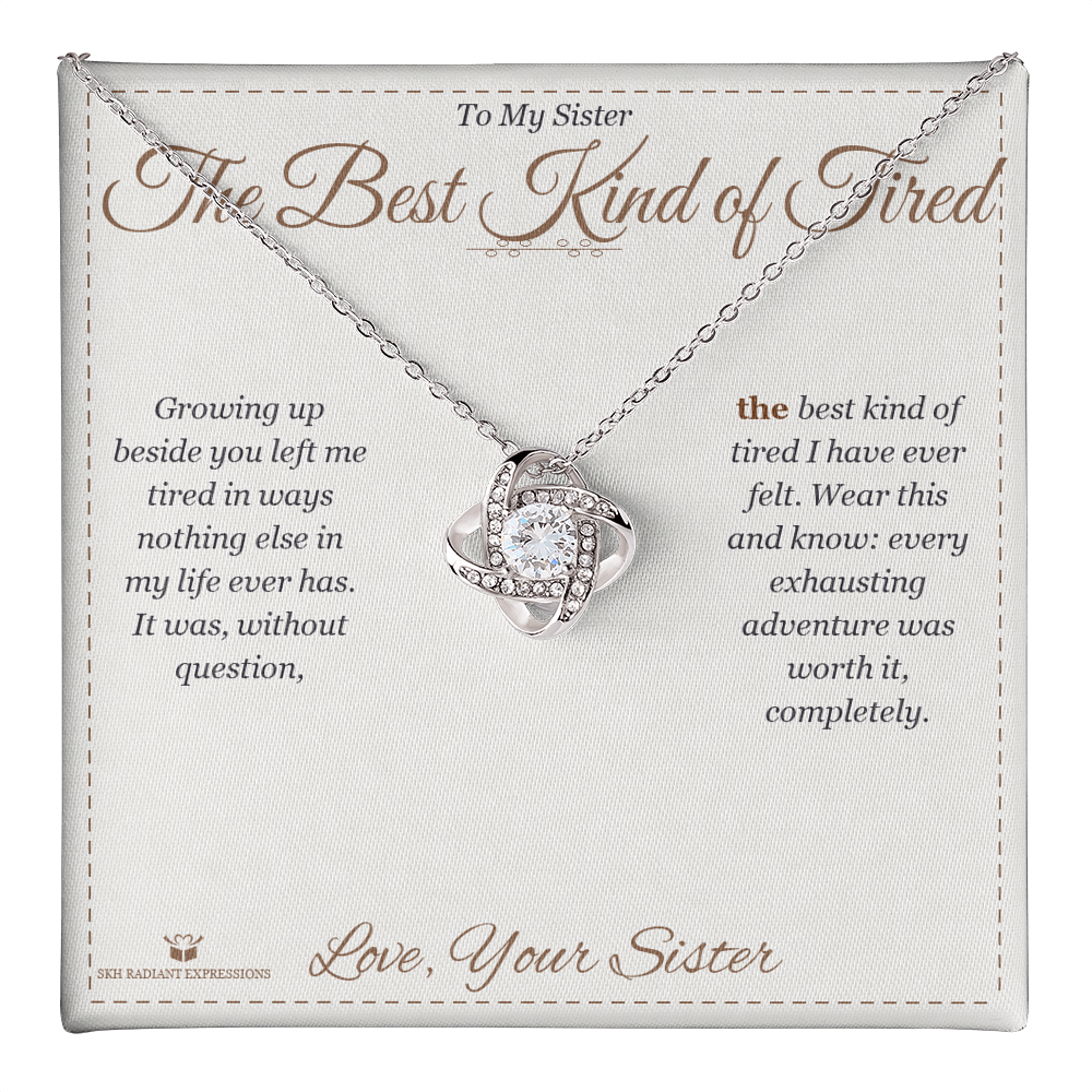 The Best Kind of Tired - Love Knot Necklace for Sister