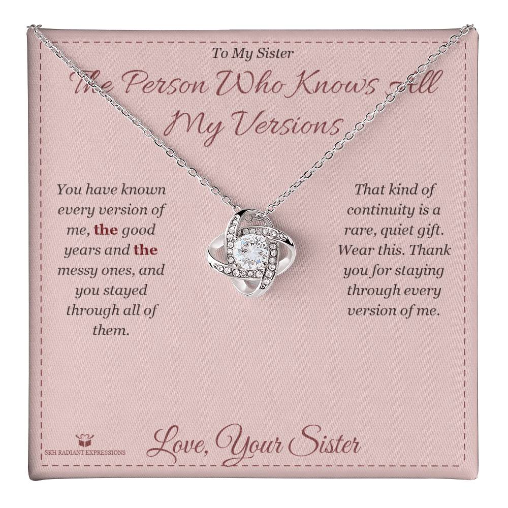 The Person Who Knows All My Versions - Love Knot Necklace for Sister