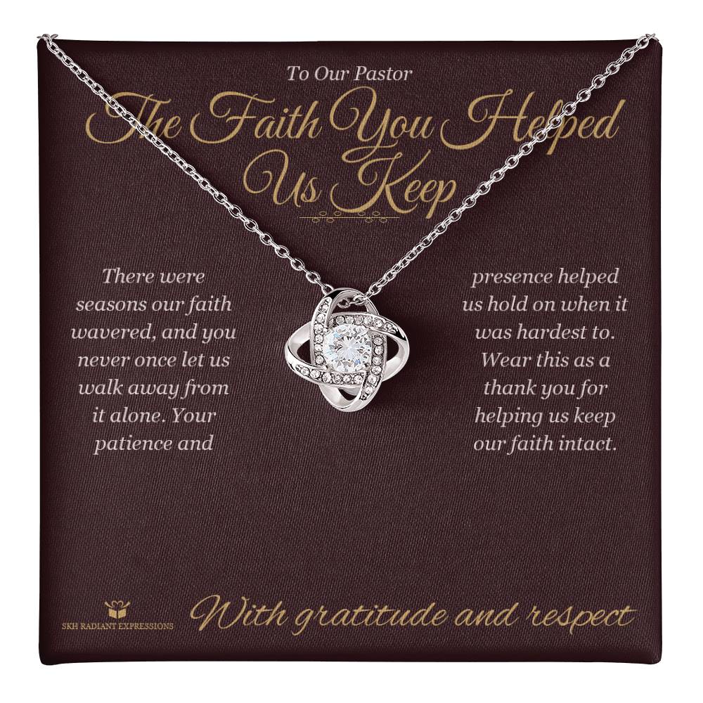 The Faith You Helped Us Keep - Love Knot Necklace for Pastor