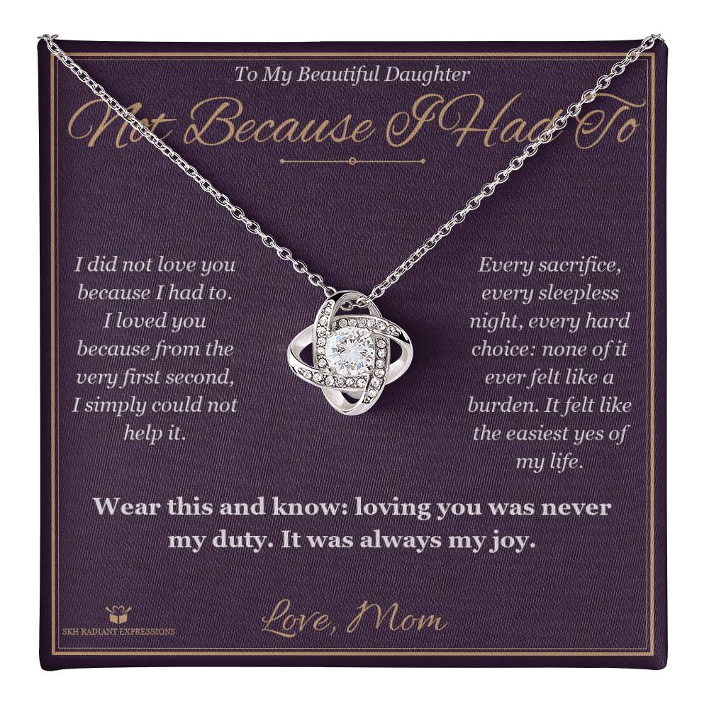 Not Because I Had To - Love Knot Necklace for Daughter