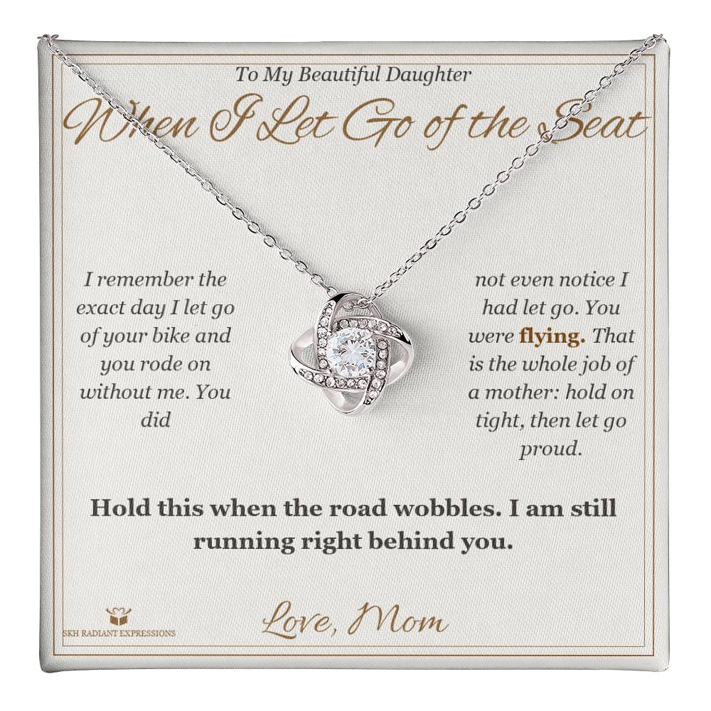 When I Let Go of the Seat - Love Knot Necklace for Daughter