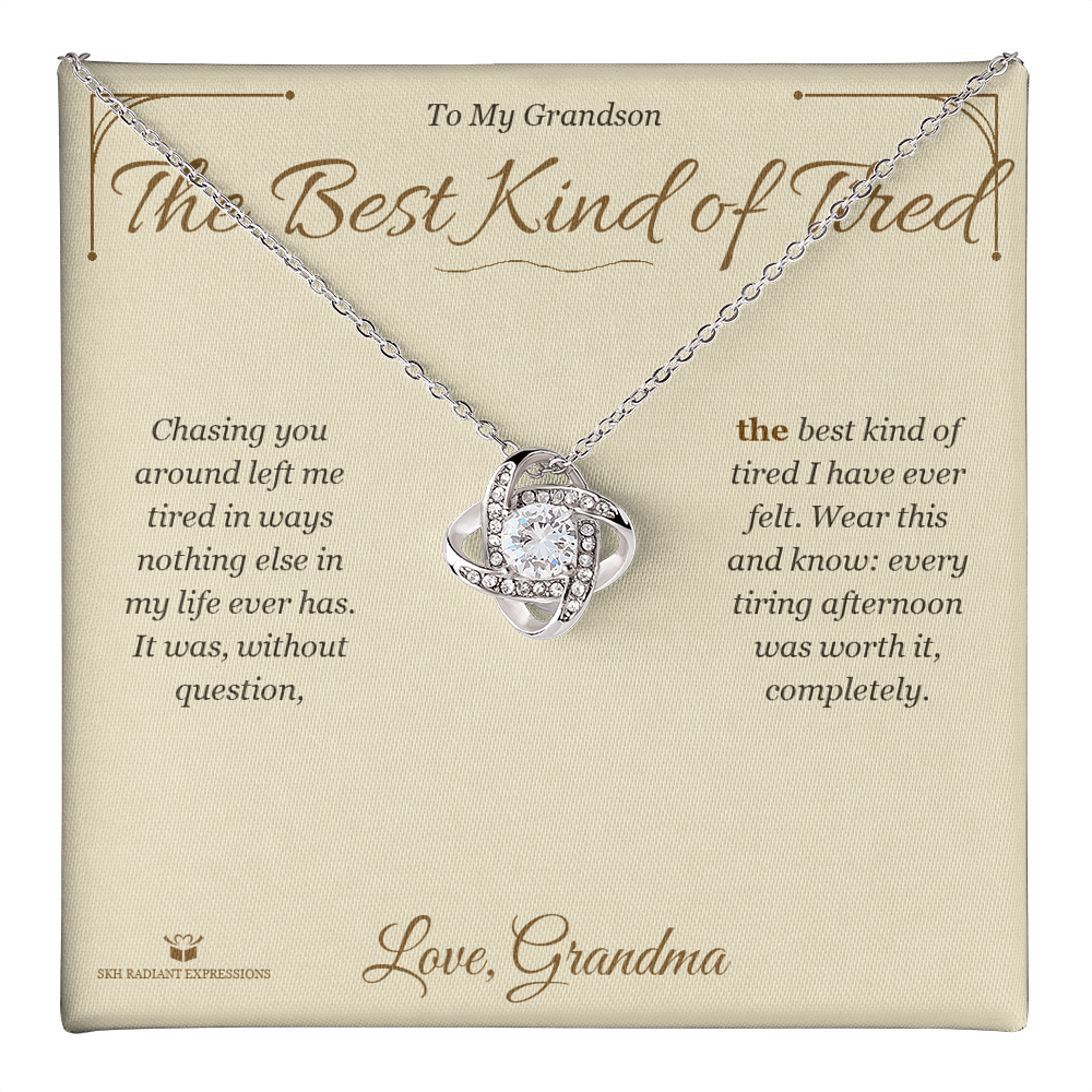 The Best Kind of Tired - Love Knot Necklace for Grandson