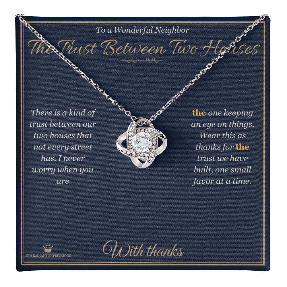The Trust Between Two Houses - Love Knot Necklace for Neighbor