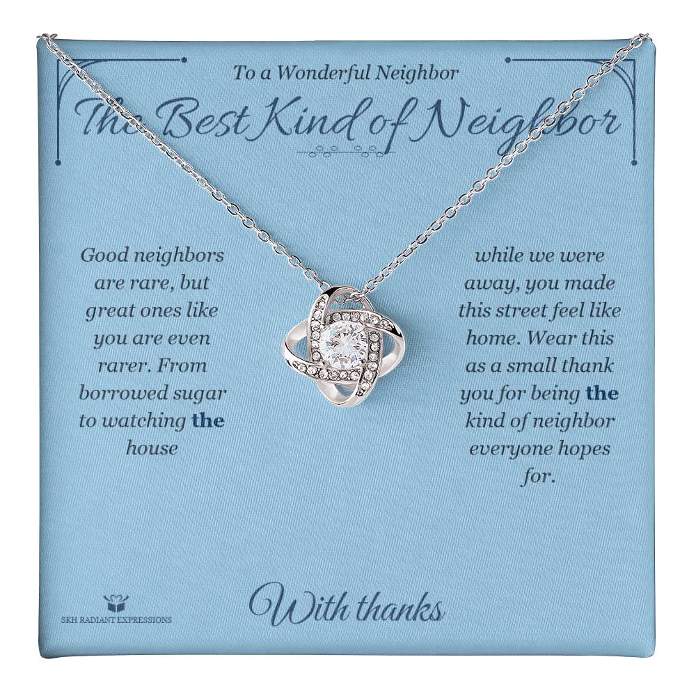 The Best Kind of Neighbor - Love Knot Necklace for Neighbor