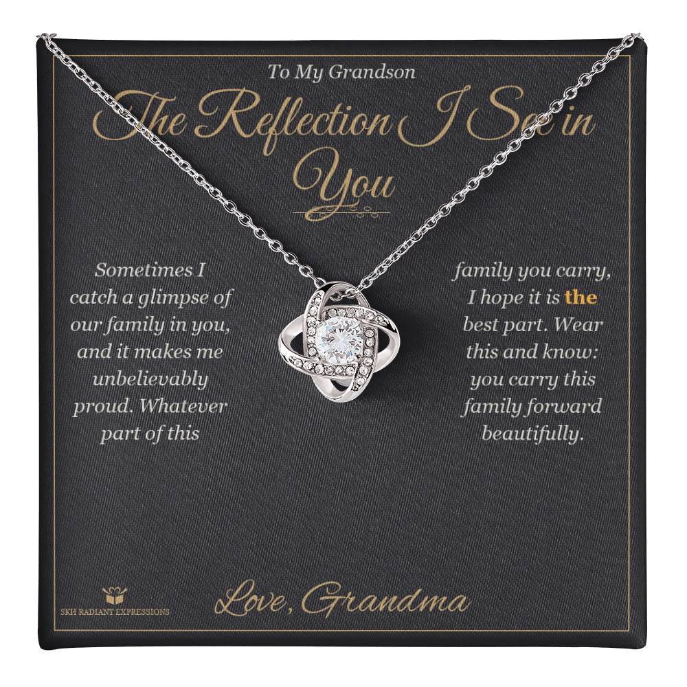 The Reflection I See in You - Love Knot Necklace for Grandson
