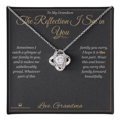 The Reflection I See in You - Love Knot Necklace for Grandson