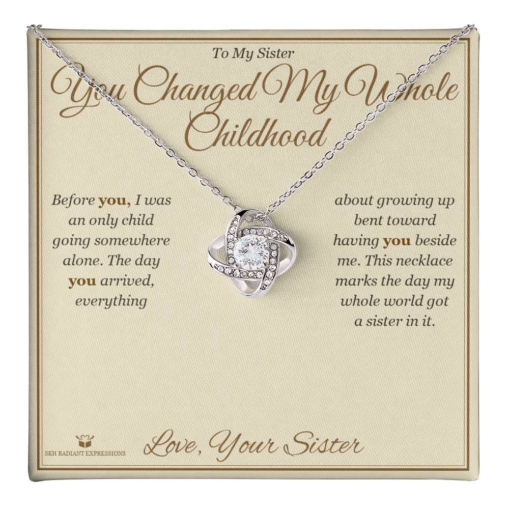 You Changed My Whole Childhood - Love Knot Necklace for Sister