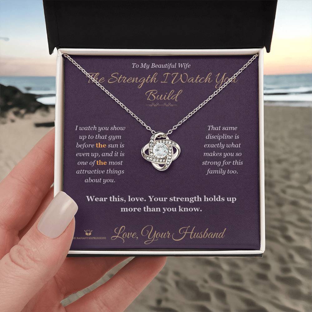 The Strength I Watch You Build - Love Knot Necklace for Wife