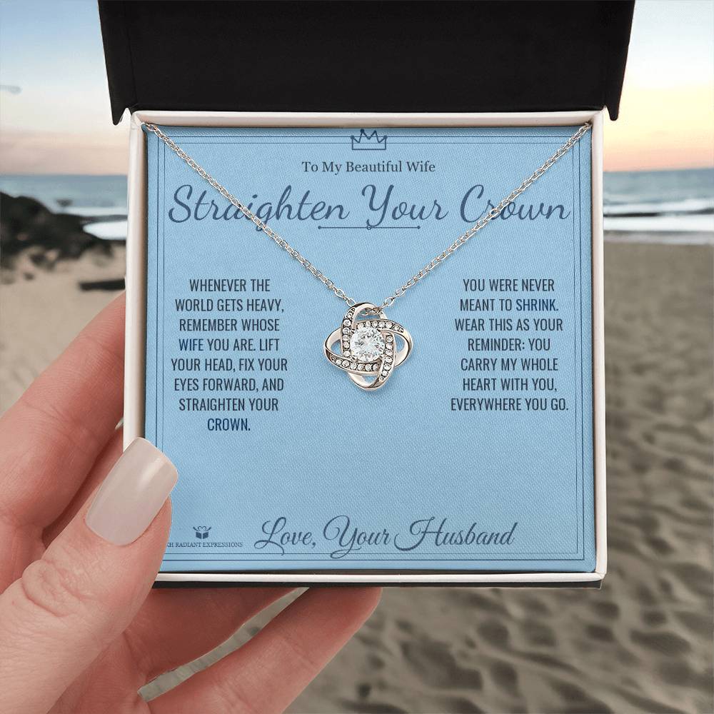 Straighten Your Crown - Love Knot Necklace for Wife - personalized keepsake gift from SKH Radiant Expressions