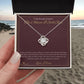 The Advice I Still Give - Love Knot Necklace for Daughter