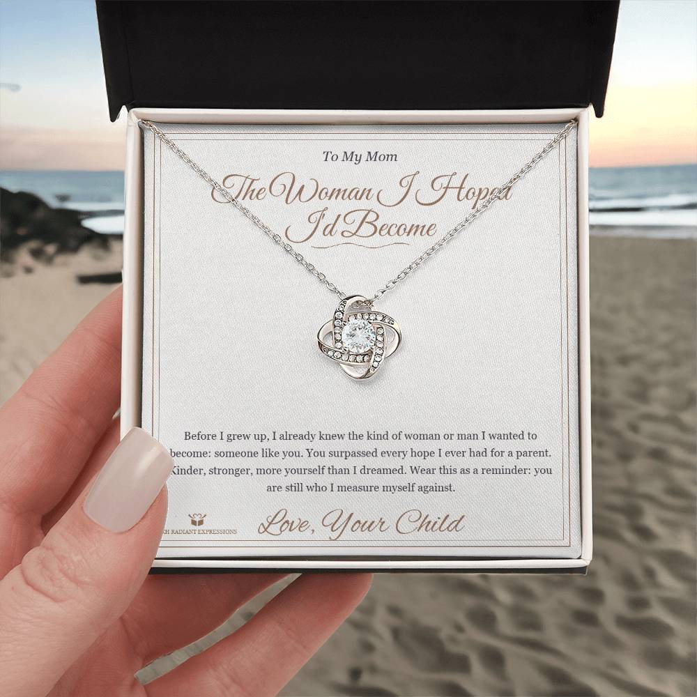 The Woman I Hoped I'd Become - Love Knot Necklace for Mom