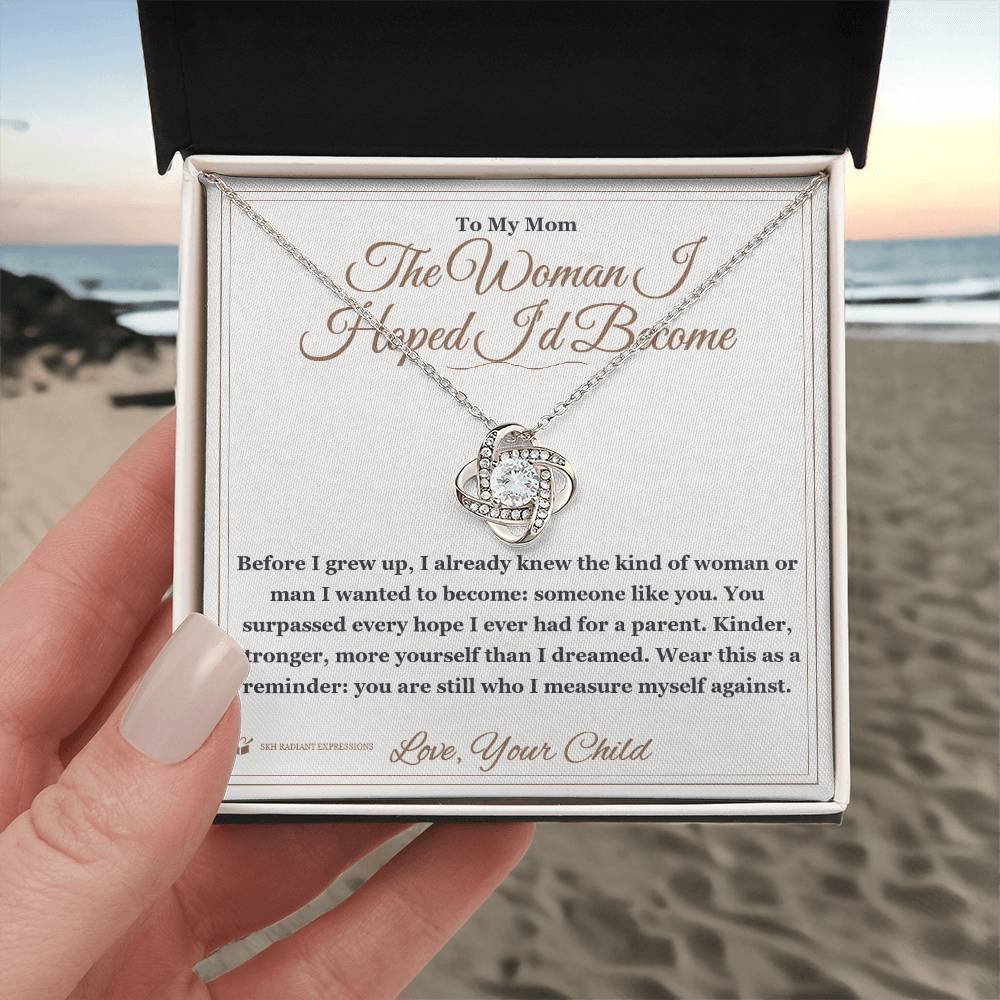 The Woman I Hoped I'd Become - Love Knot Necklace for Mom