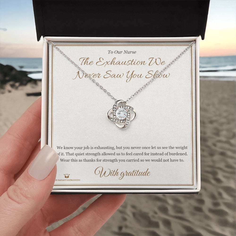 The Exhaustion We Never Saw You Show - Love Knot Necklace for Nurse