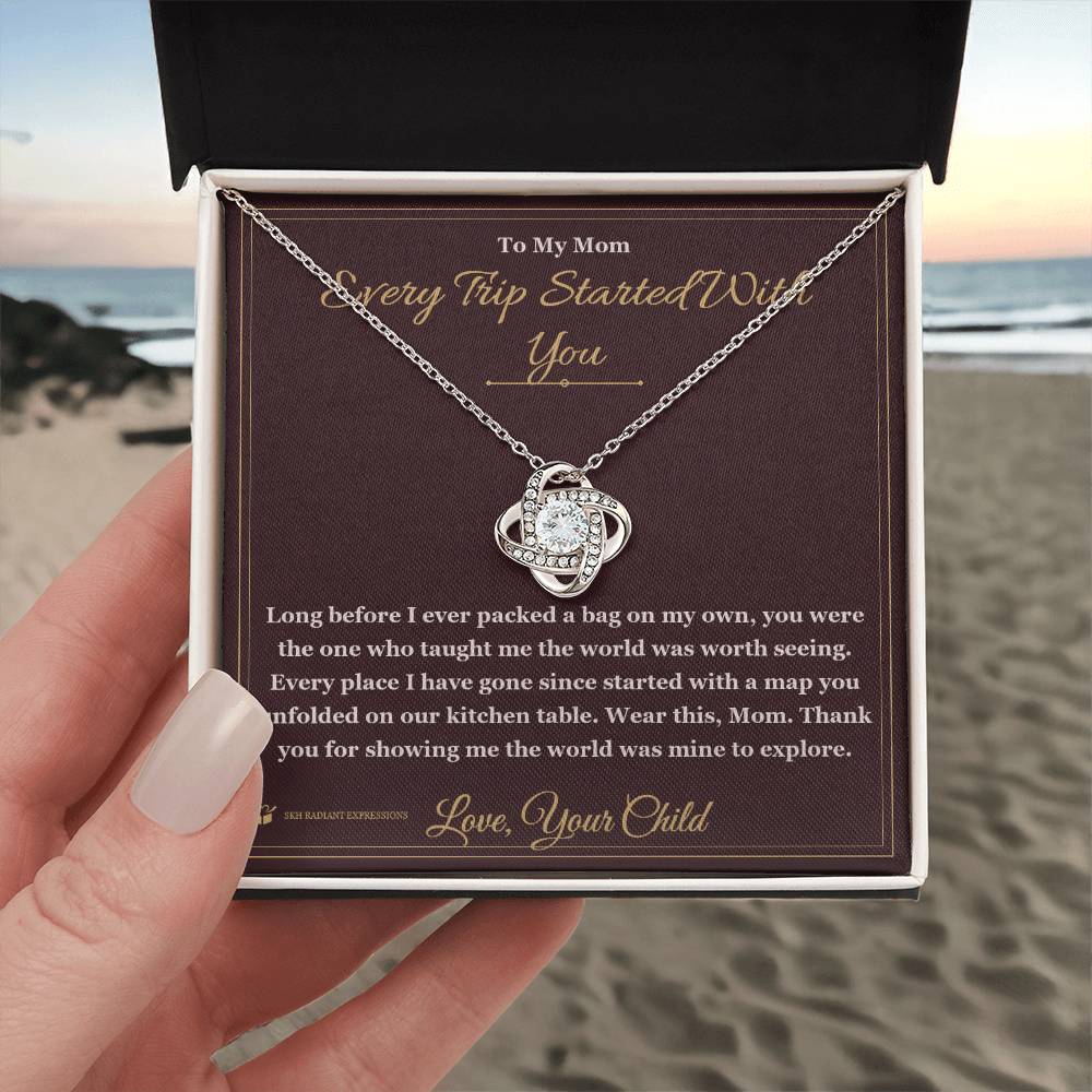 Every Trip Started With You - Love Knot Necklace for Mom