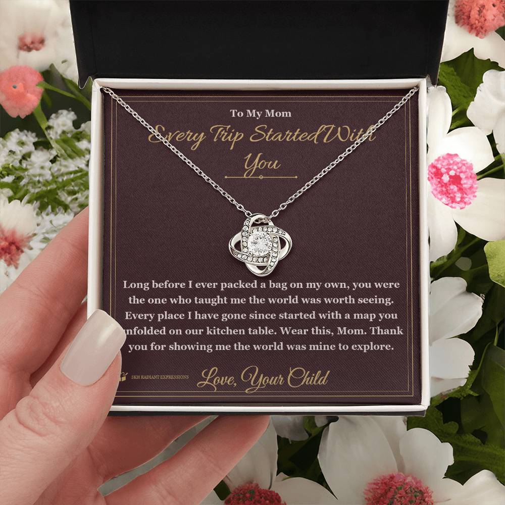 Every Trip Started With You - Love Knot Necklace for Mom