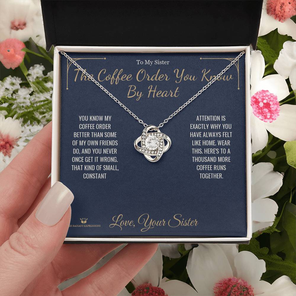 The Coffee Order You Know By Heart - Love Knot Necklace for Sister - personalized keepsake gift from SKH Radiant Expressions