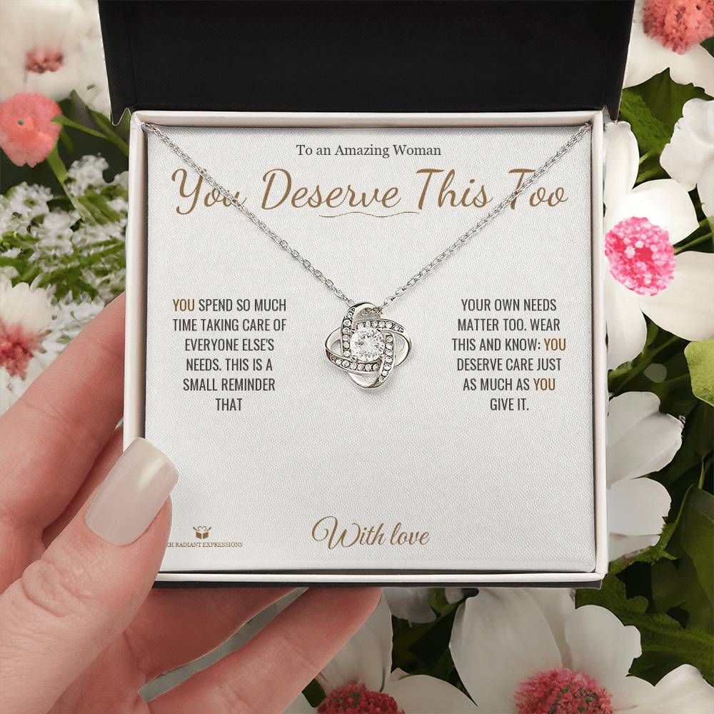 You Deserve This Too - Love Knot Necklace for Her - personalized keepsake gift from SKH Radiant Expressions