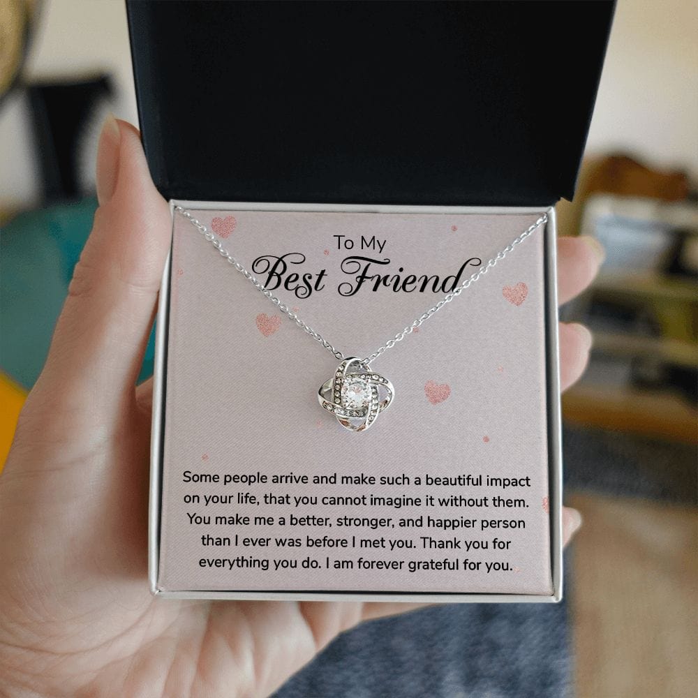 To my Best Friend - Some people arrive - Love Knot Necklace