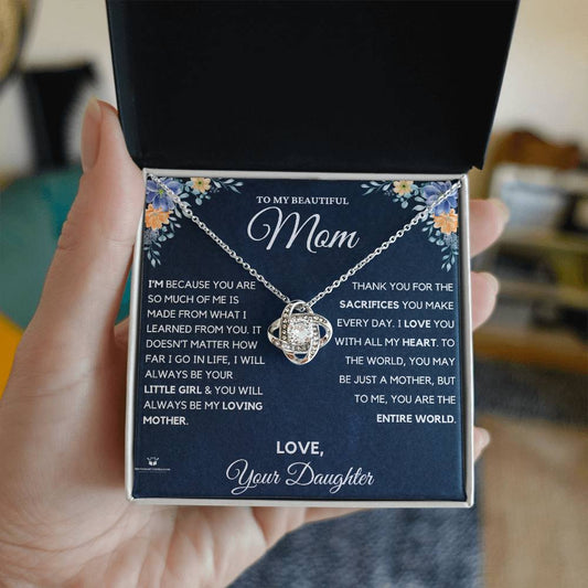 To MY Beautiful Mom - I Am Who I Am Because Of You - Love Knot Necklace