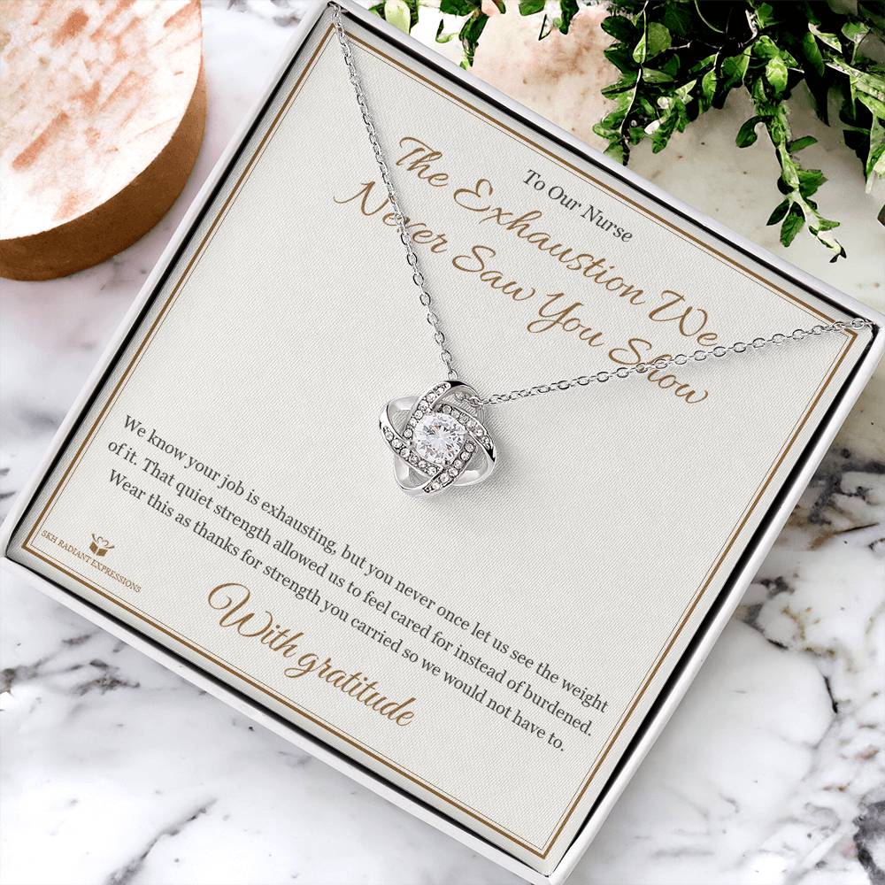 The Exhaustion We Never Saw You Show - Love Knot Necklace for Nurse