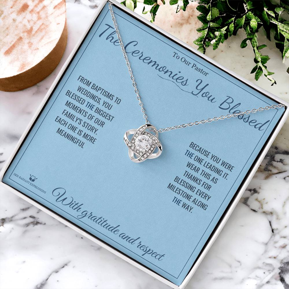 The Ceremonies You Blessed - Love Knot Necklace for Pastor - personalized keepsake gift from SKH Radiant Expressions