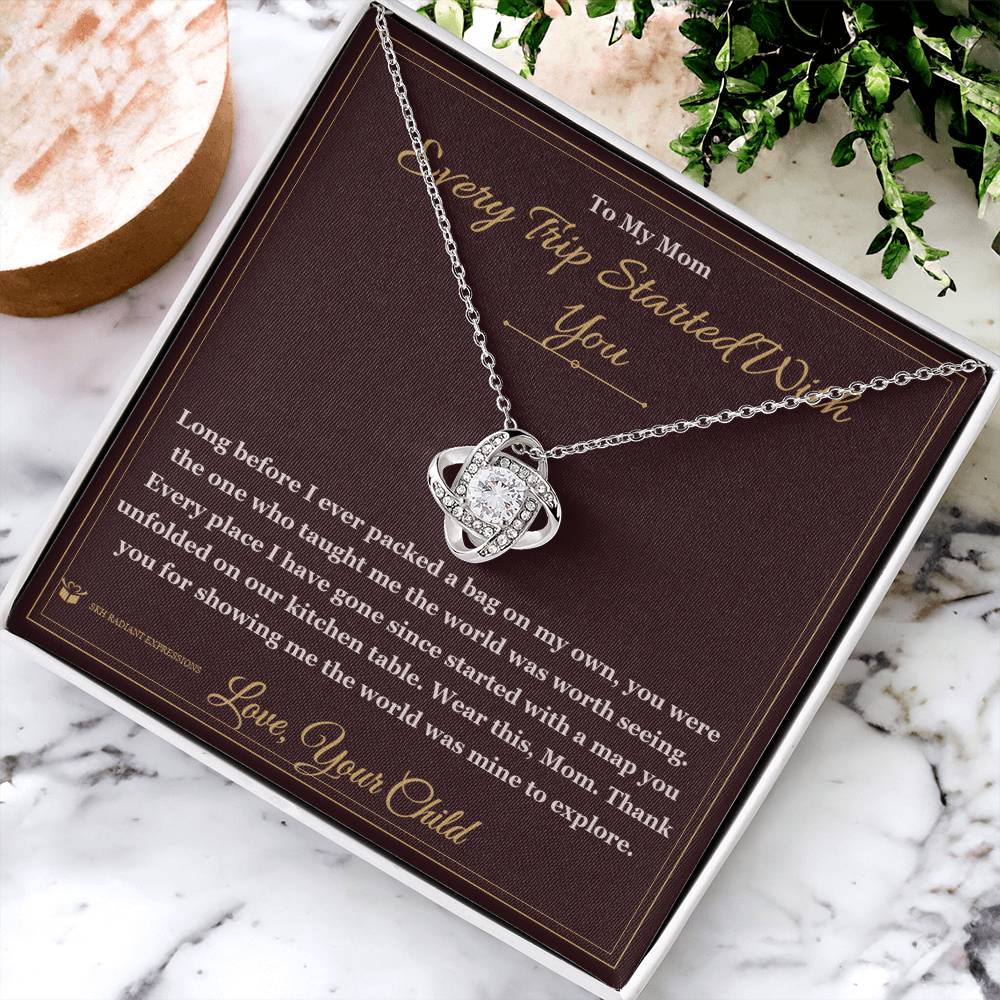 Every Trip Started With You - Love Knot Necklace for Mom