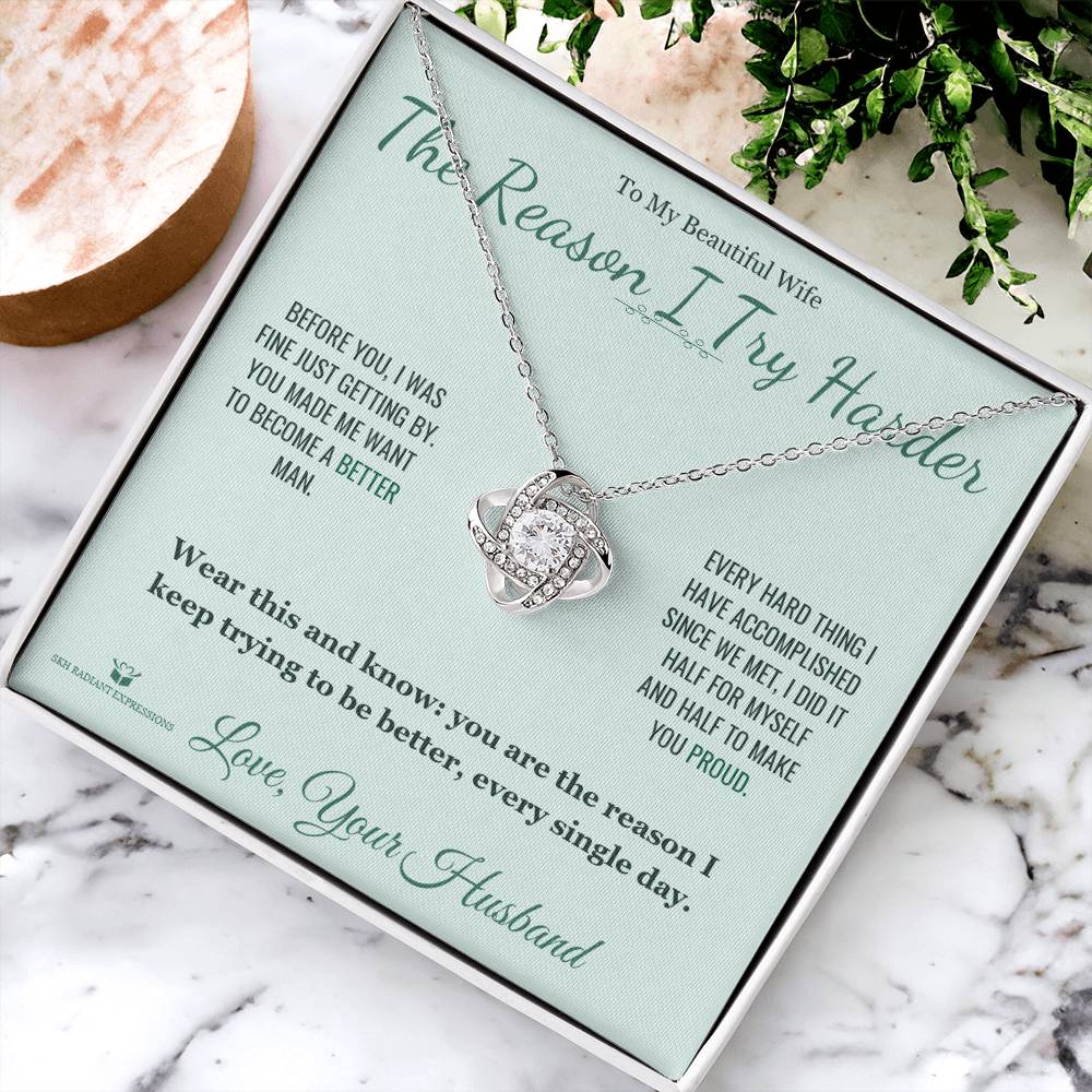 The Reason I Try Harder - Love Knot Necklace for Wife