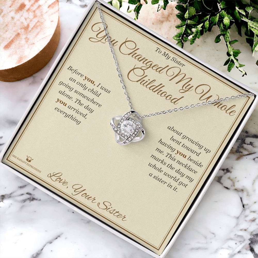 You Changed My Whole Childhood - Love Knot Necklace for Sister - personalized keepsake gift from SKH Radiant Expressions