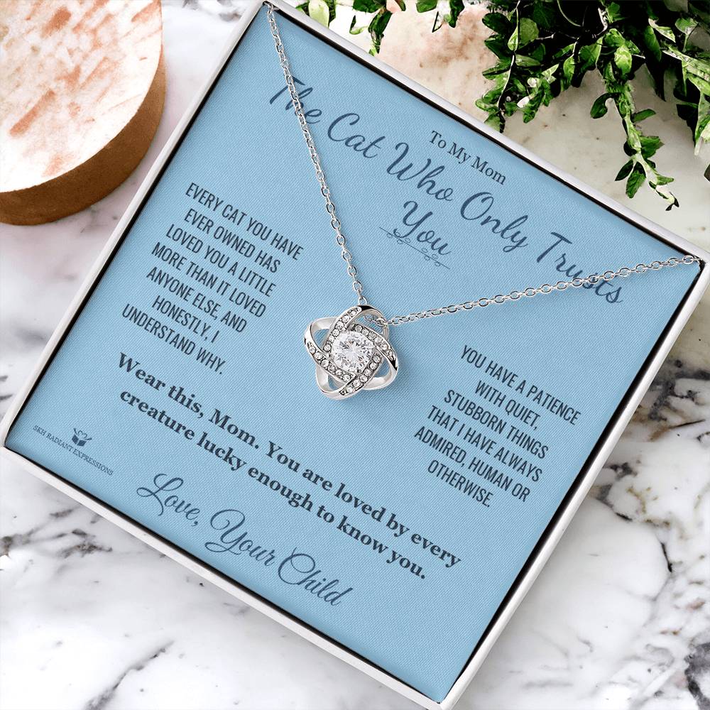 The Cat Who Only Trusts You - Love Knot Necklace for Mom