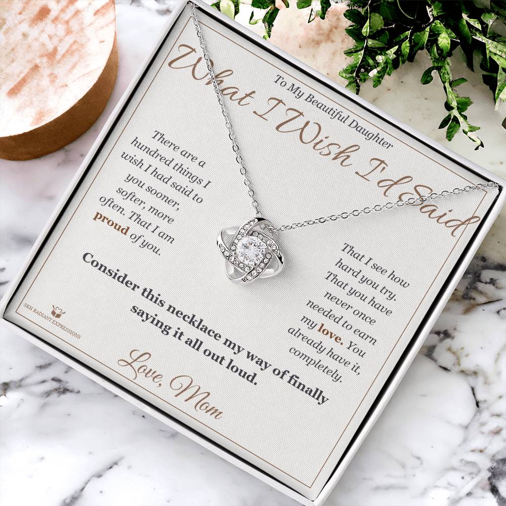 What I Wish I'd Said - Love Knot Necklace for Daughter - personalized keepsake gift from SKH Radiant Expressions