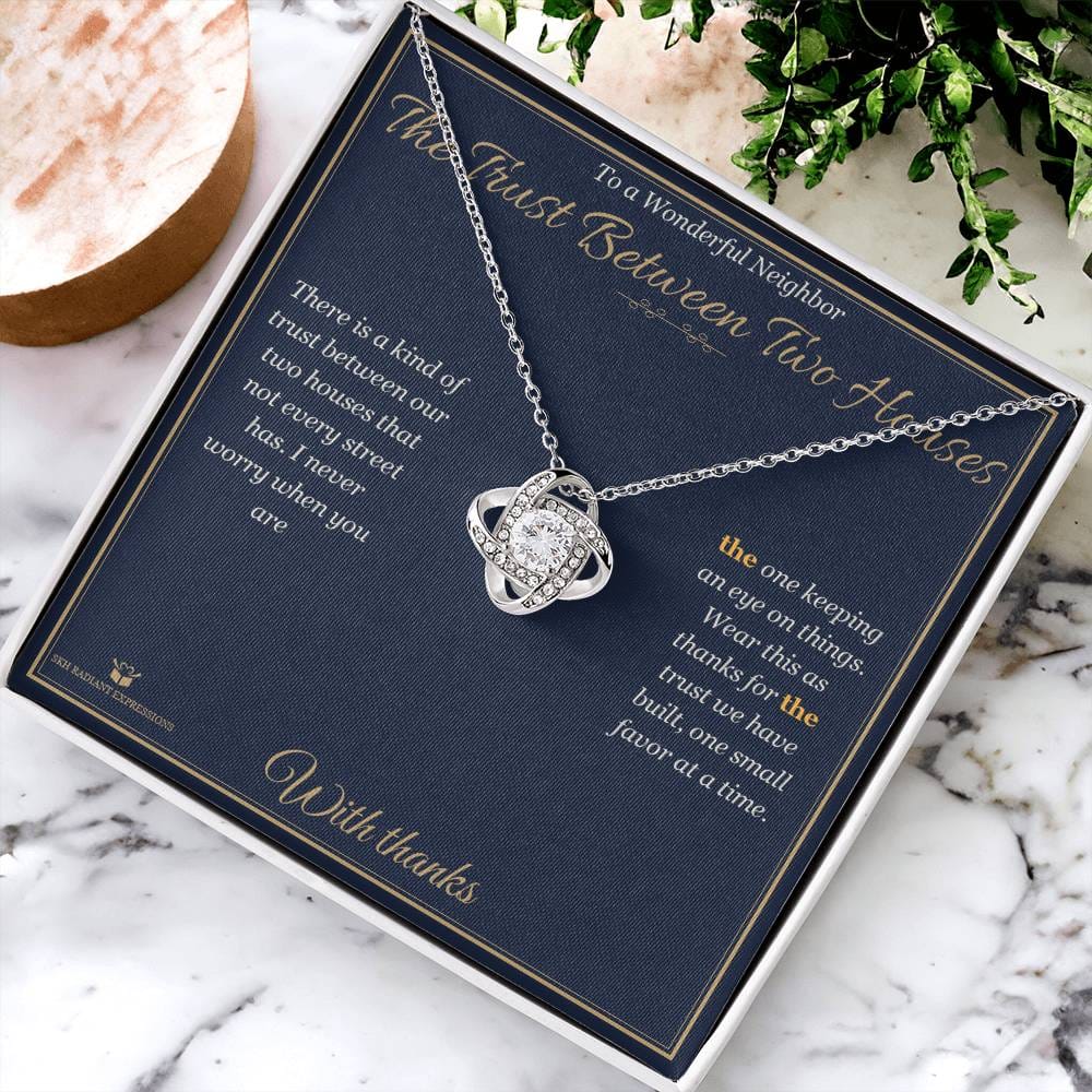 The Trust Between Two Houses - Love Knot Necklace for Neighbor - personalized keepsake gift from SKH Radiant Expressions
