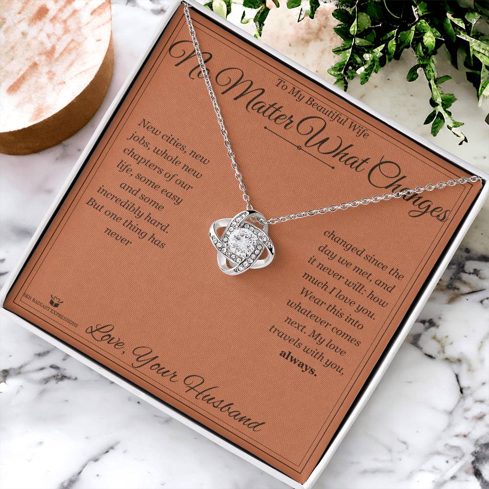 No Matter What Changes - Love Knot Necklace for Wife