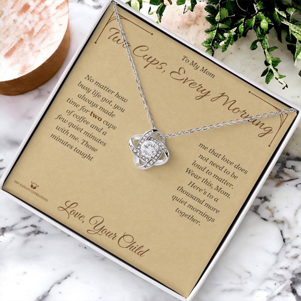 Two Cups, Every Morning - Love Knot Necklace for Mom - personalized keepsake gift from SKH Radiant Expressions