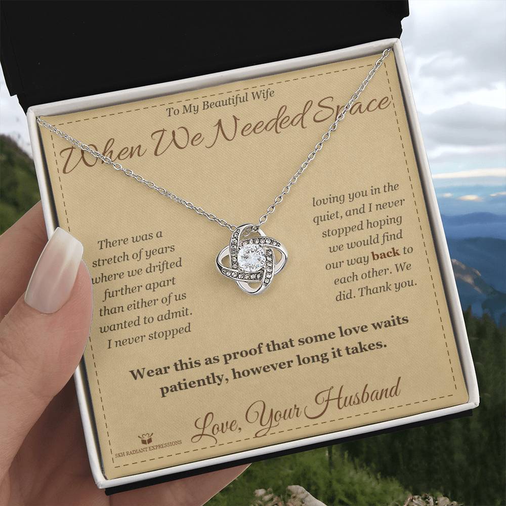 When We Needed Space - Love Knot Necklace for Wife - personalized keepsake gift from SKH Radiant Expressions