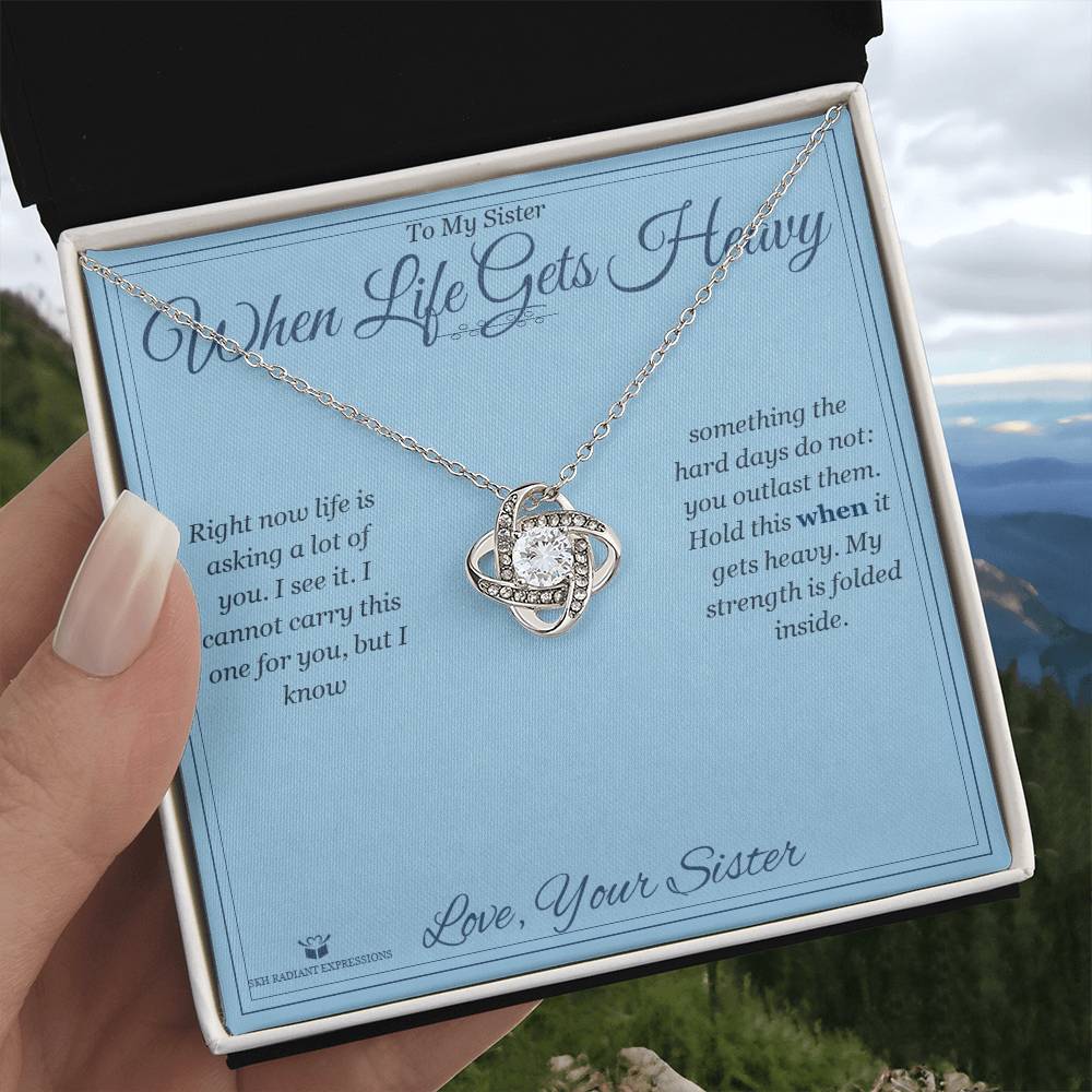 When Life Gets Heavy - Love Knot Necklace for Sister