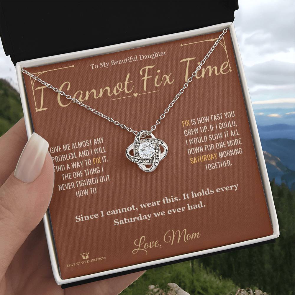 I Cannot Fix Time - Love Knot Necklace for Daughter - personalized keepsake gift from SKH Radiant Expressions