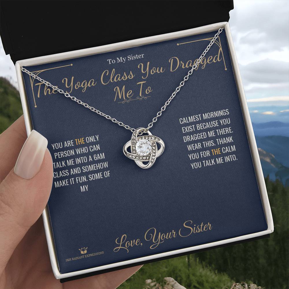 The Yoga Class You Dragged Me To - Love Knot Necklace for Sister - personalized keepsake gift from SKH Radiant Expressions