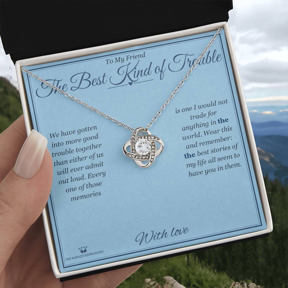 The Best Kind of Trouble - Love Knot Necklace for Friend - personalized keepsake gift from SKH Radiant Expressions