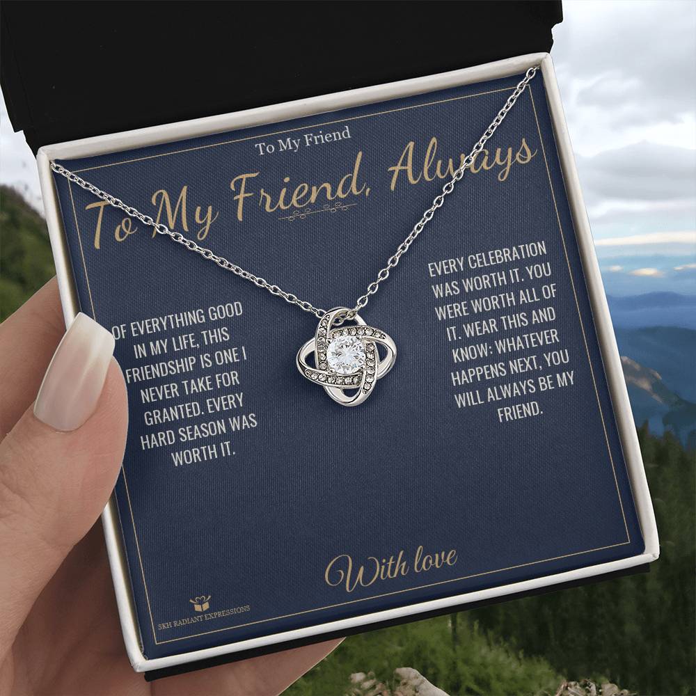 To My Friend, Always - Love Knot Necklace for Friend - personalized keepsake gift from SKH Radiant Expressions