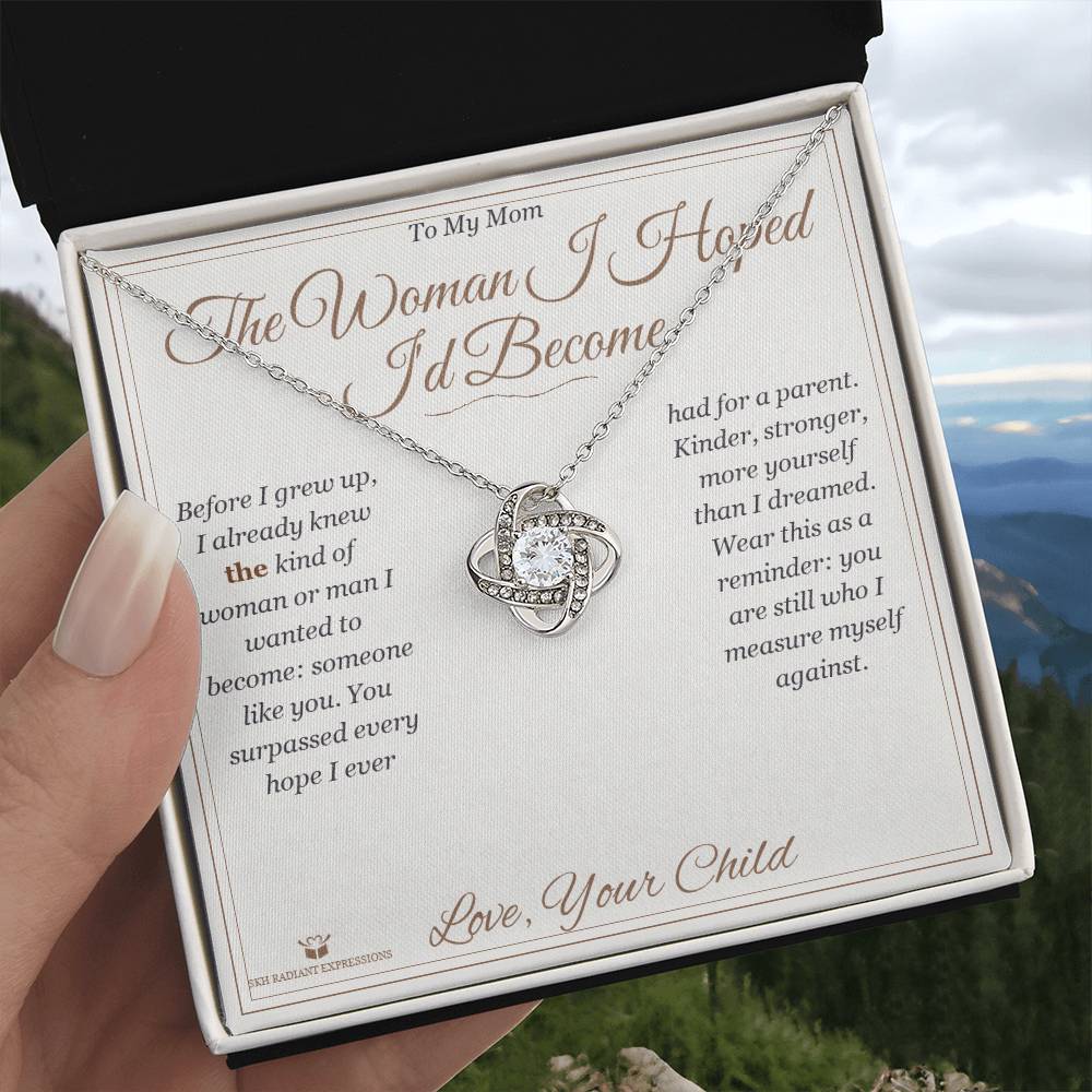 The Woman I Hoped I'd Become - Love Knot Necklace for Mom - personalized keepsake gift from SKH Radiant Expressions