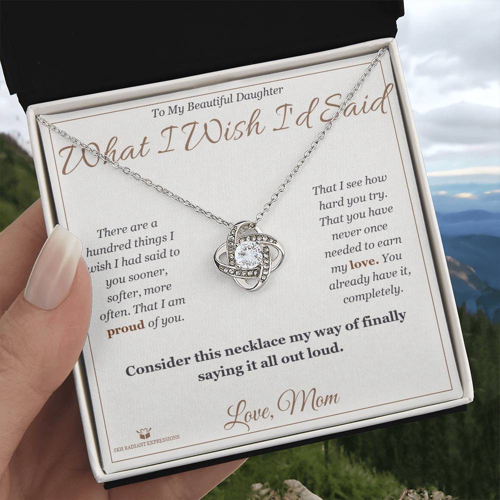 What I Wish I'd Said - Love Knot Necklace for Daughter - personalized keepsake gift from SKH Radiant Expressions