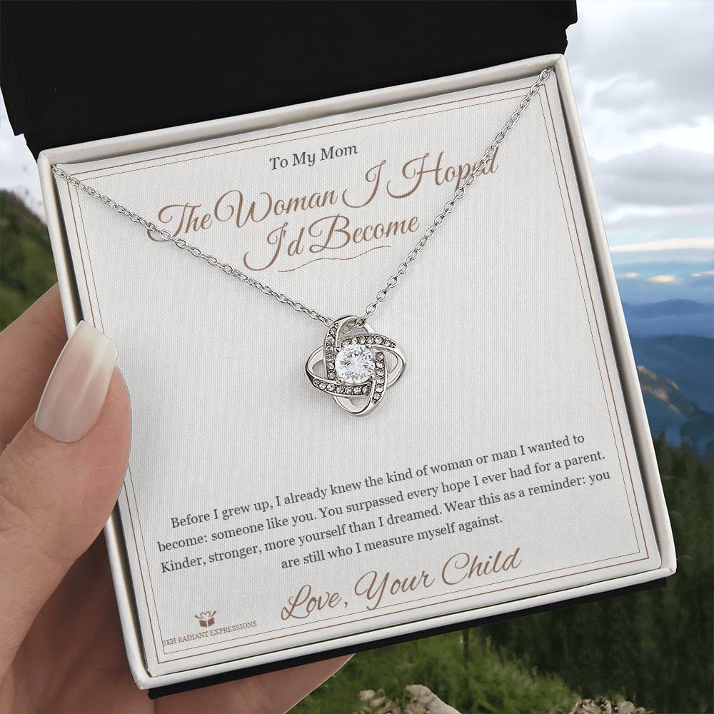 The Woman I Hoped I'd Become - Love Knot Necklace for Mom