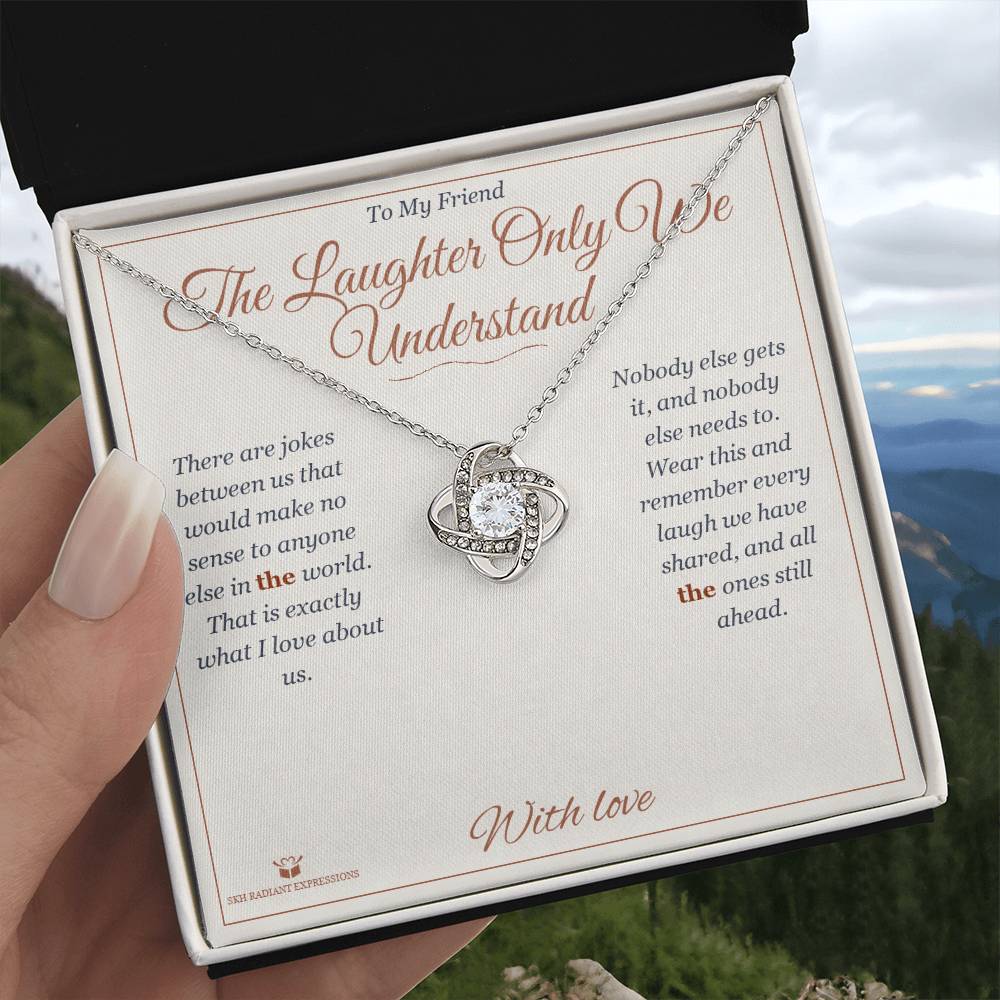 The Laughter Only We Understand - Love Knot Necklace for Friend