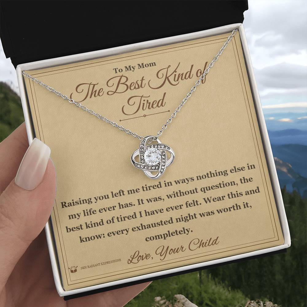 The Best Kind of Tired - Love Knot Necklace for Mom