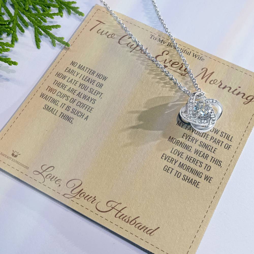 Two Cups, Every Morning - Love Knot Necklace for Wife - personalized keepsake gift from SKH Radiant Expressions