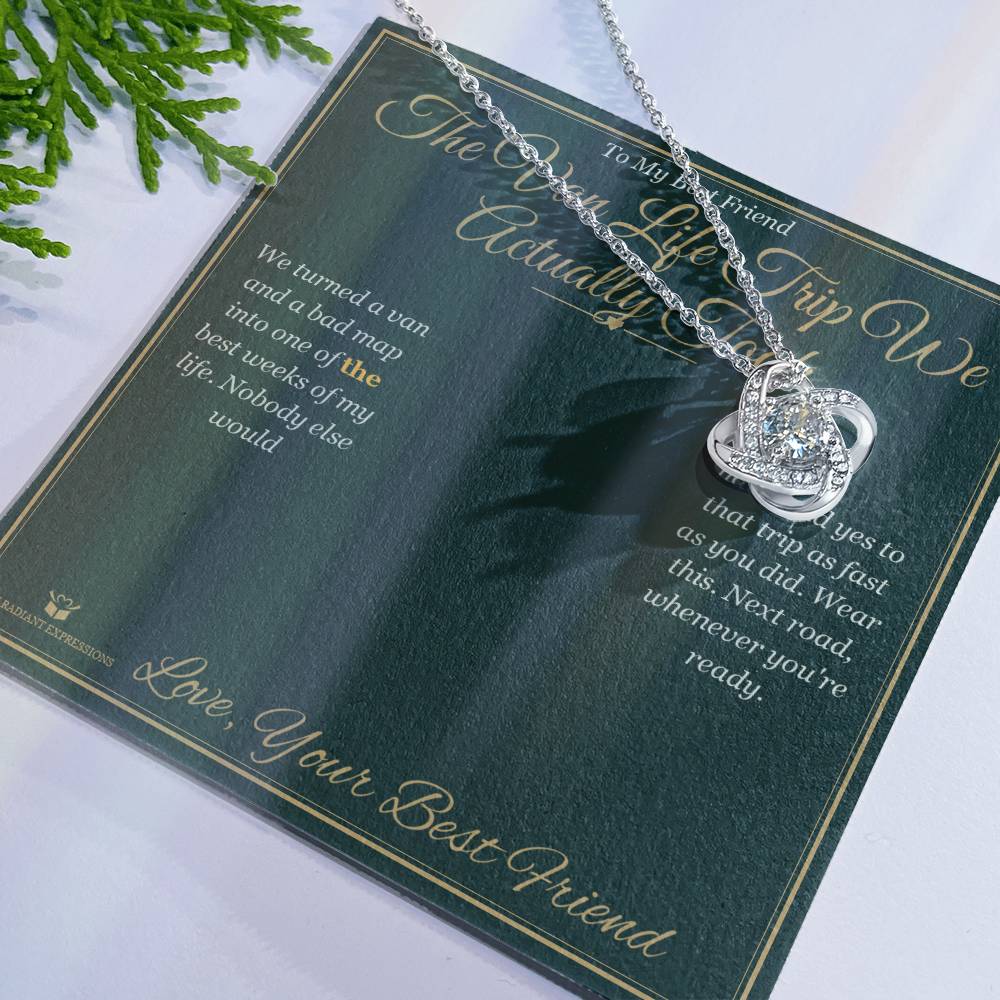 The Van Life Trip We Actually Took - Love Knot Necklace for Best Friend - personalized keepsake gift from SKH Radiant Expressions