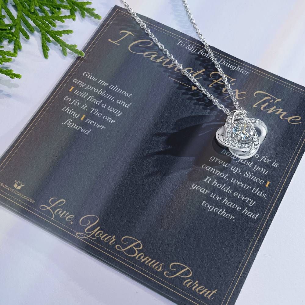 I Cannot Fix Time - Love Knot Necklace for Stepdaughter - personalized keepsake gift from SKH Radiant Expressions