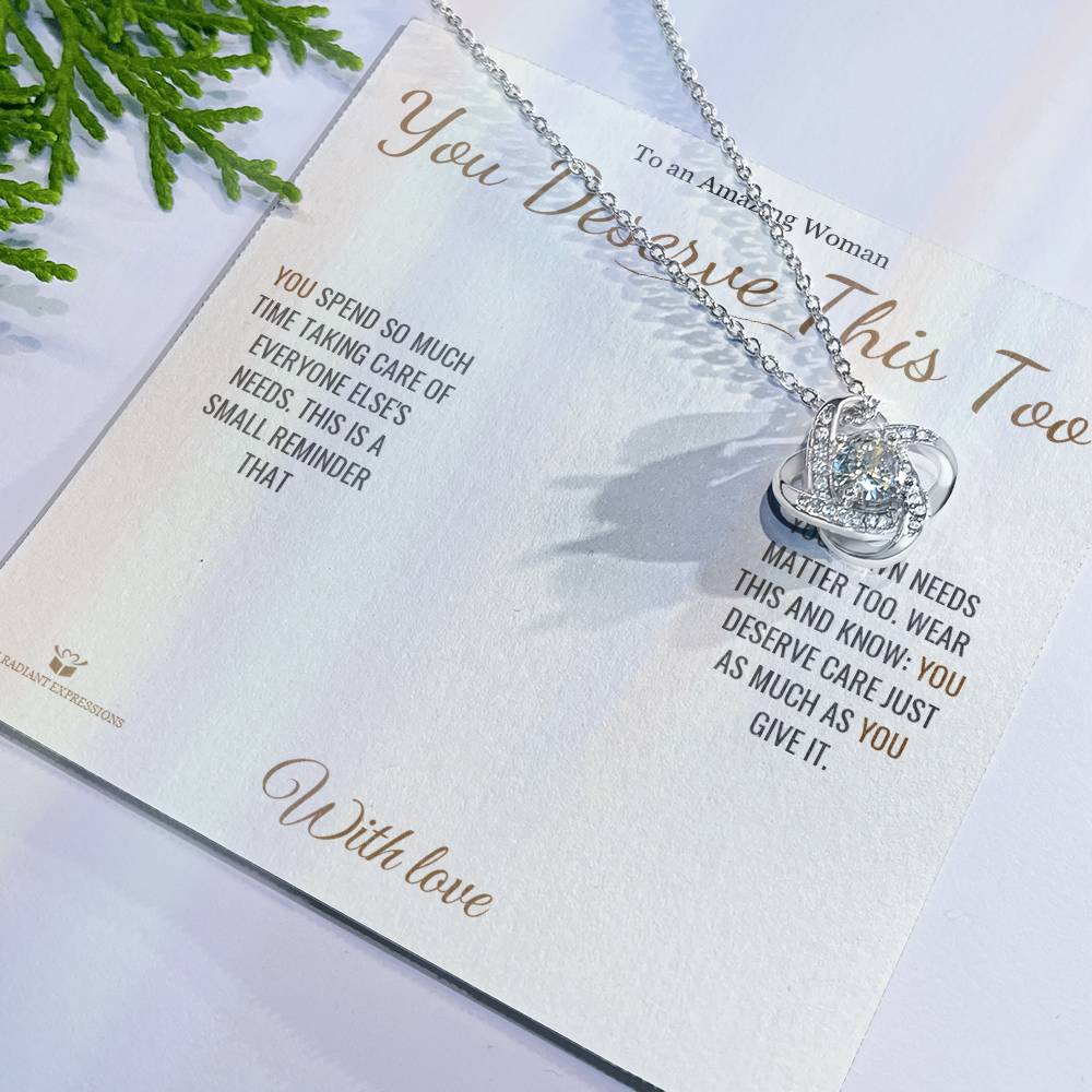 You Deserve This Too - Love Knot Necklace for Her